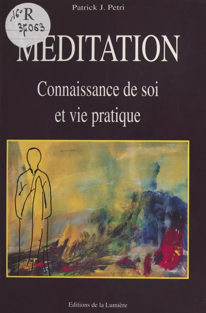 Méditation : connaissance de soi et vie pratique - Patrick Jean Pétri - FeniXX réédition numérique