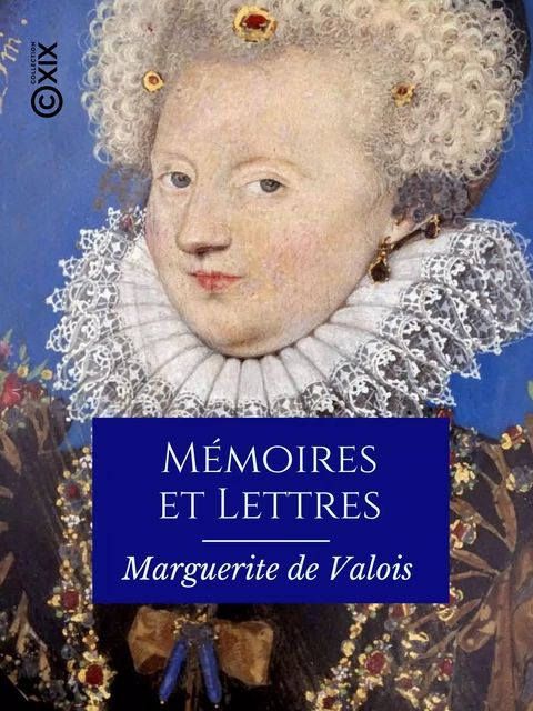 Mémoires et Lettres - Marguerite de France, François Guessard - Collection XIX