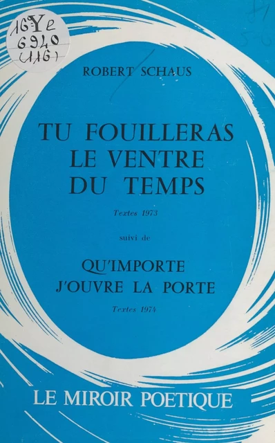 Tu fouilleras le ventre du temps - Robert Schaus - FeniXX réédition numérique