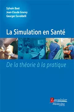 La simulation en santé - Sylvain Boet, Jean-Claude Granry, Georges Savoldelli - Médecine Sciences Publications