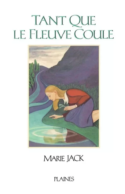 Tant que le fleuve coule - Marie Jack - Éditions des Plaines