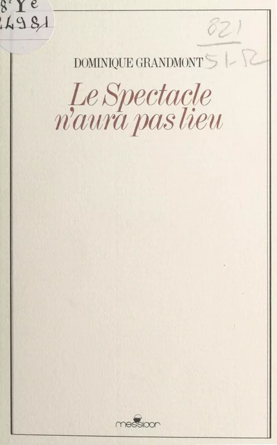 Le spectacle n'aura pas lieu - Dominique Grandmont - FeniXX réédition numérique