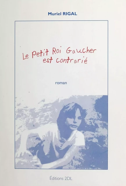 Le petit roi gaucher est contrarié - Muriel Rigal - FeniXX réédition numérique