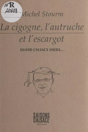 La cigogne, l'autruche et l'escargot : quand l'Alsace osera...