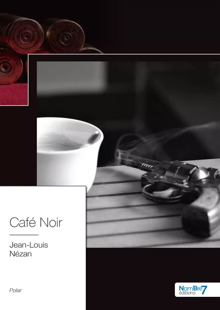 Café Noir - Jean-Louis Nezan - Nombre7 Editions