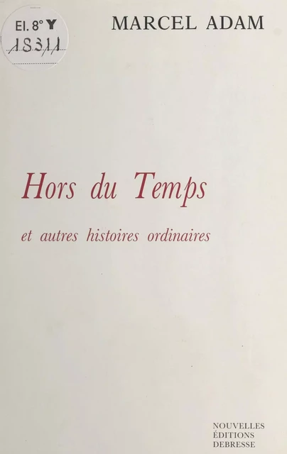 Hors du temps et autres histoires ordinaires - Marcel Adam - FeniXX réédition numérique