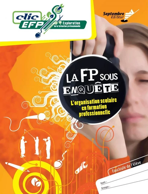 La FP sous enquête - Fascicule de l'élève - Lise Turgeon - Septembre éditeur