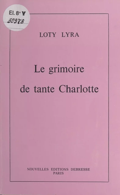 Le grimoire de tante Charlotte - Loty Lyra - FeniXX réédition numérique