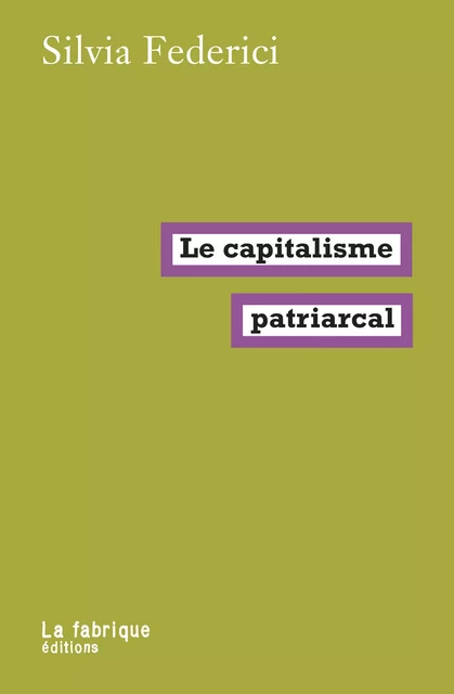 Le capitalisme patriarcal - Silvia Federici - La fabrique éditions