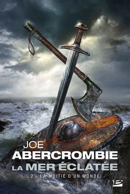 La Mer Éclatée, T2 : La Moitié d'un monde - Joe Abercrombie - Bragelonne