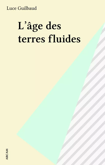 L'âge des terres fluides - Luce Guilbaud - FeniXX réédition numérique