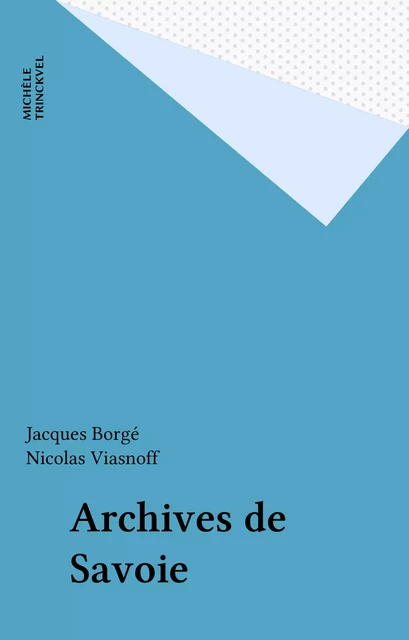 Archives de Savoie - Jacques Borgé, Nicolas Viasnoff - FeniXX réédition numérique