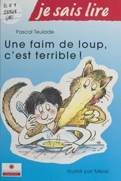 Une faim de loup, c'est terrible !