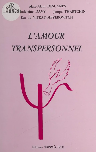 L'amour transpersonnel - Marc-Alain Descamps, Marie-Madeleine Davy, Eva de Vitray-Meyerovitch - FeniXX réédition numérique