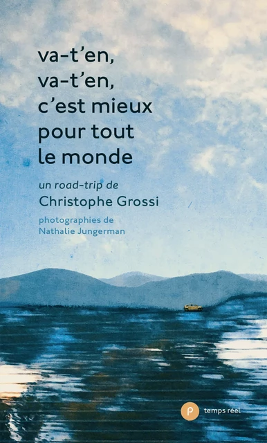 Va-t'en, va-t'en, c'est mieux pour tout le monde - Christophe Grossi - publie.net