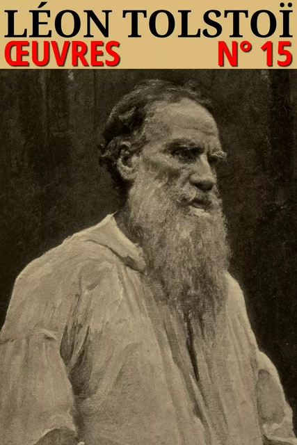 Léon Tolstoï - Oeuvres - Léon Tolstoï - lci-eBooks