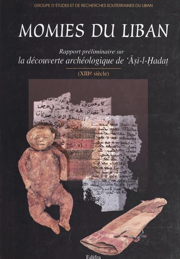 Momies du Liban : rapport préliminaire sur la découverte archéologique de 'Asi-l-Hadat (XIIIe siècle) -  Groupe d'études et de recherches souterraines du Liban - FeniXX réédition numérique