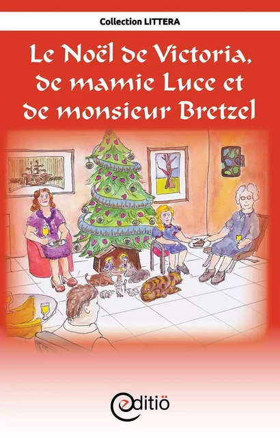 Le Noël de Victoria, de Mamie Luce et de Monsieur Bretzel - Andrée Thibeault - ÉDITIÖ