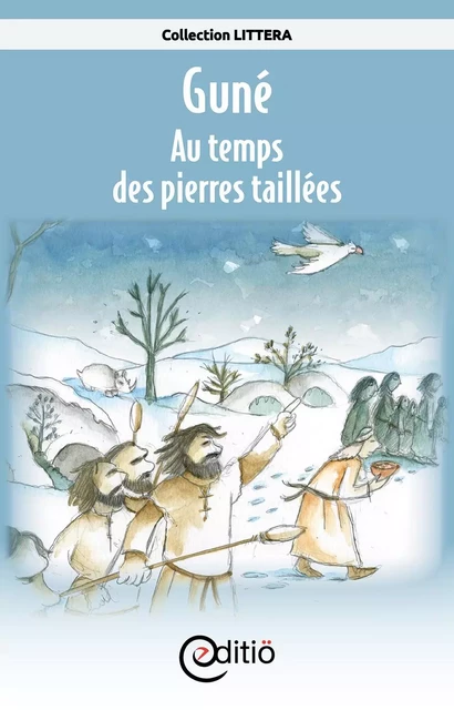 Guné - Au temps des pierres taillées - Annick Loupias - ÉDITIÖ