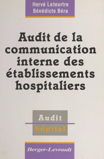 Audit de la communication interne des établissements hospitaliers - Hervé Leteurtre, Bénédicte Béra - FeniXX réédition numérique