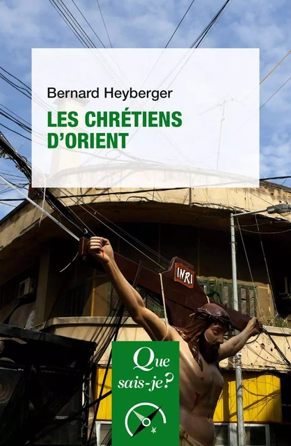 Les chrétiens d'Orient - Bernard Heyberger - Humensis