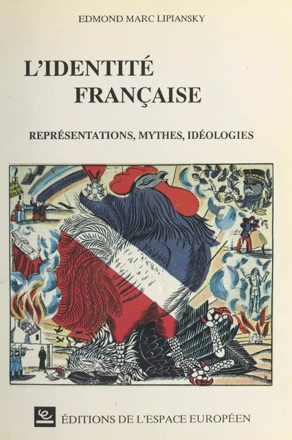 L'identité française : représentations, mythes, idéologies - Edmond Marc Lipiansky - FeniXX réédition numérique