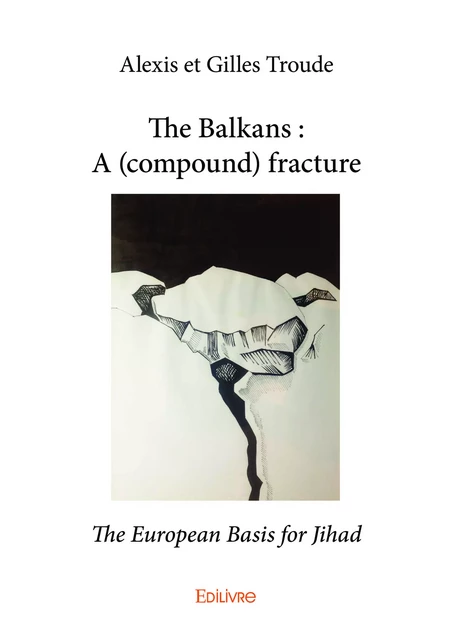 The Balkans : A (compound) fracture - Alexis Gilles Et Troude - Editions Edilivre