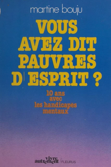 Vous avez dit pauvres d'esprit ? - Martine Bouju - FeniXX réédition numérique