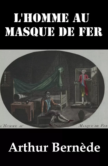 L’Homme au Masque de Fer - Arthur Bernède - e-artnow