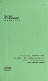 Essais sur la reproduction de formations sociales dominées : Cameroun, Côte d'ivoire, Haute-Volta, Sénégal, Madagascar, Polynésie