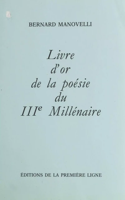 Livre d'or de la poésie du IIIe millénaire - Bernard Manovelli - FeniXX réédition numérique