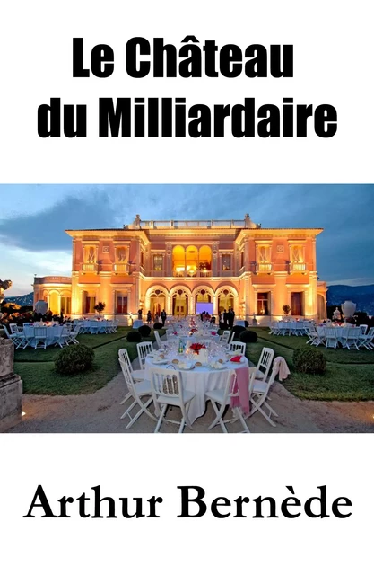 Le Château du Milliardaire - Arthur Bernède - e-artnow