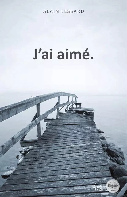 J'ai aimé - Alain Lessard - Éditions AdA