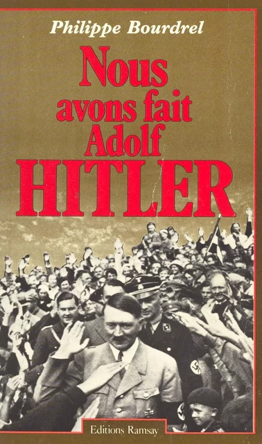 Nous avons fait Adolf Hitler - Philippe Bourdrel - FeniXX réédition numérique