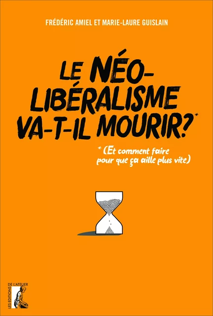 Le néolibéralisme va-t-il mourir ? - Frédéric Amiel, Marie-Laure Guislain - Éditions de l'Atelier