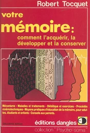 Votre mémoire : comment l'acquérir, la développer et la conserver