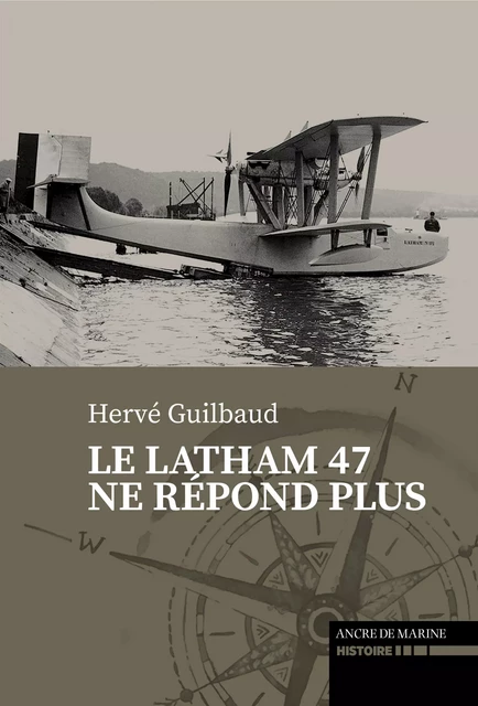 Le Latham 47 ne répond plus - Hervé Guilbaud - Ancre de Marine Editions