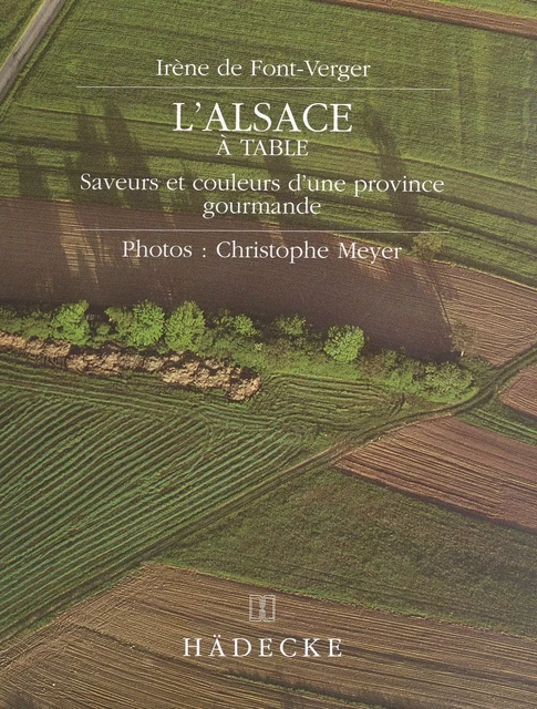 L'Alsace à table : saveurs et couleurs d'une province gourmande - Irène de Font-Verger - FeniXX réédition numérique