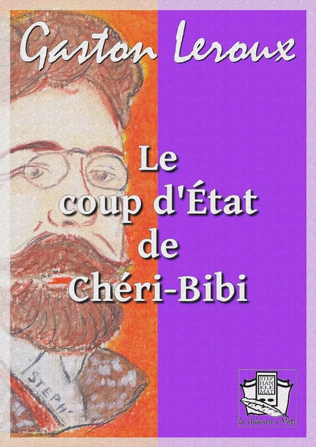 Le coup d'Etat de Chéri-Bibi - Gaston Leroux - La Gibecière à Mots