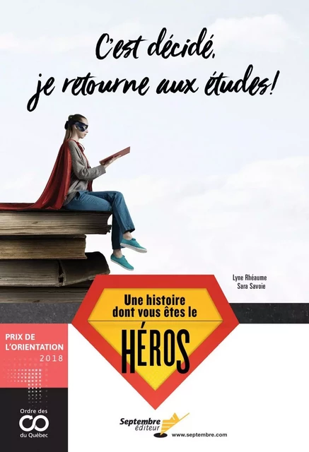 C'est décidé, je retourne aux études! - Lyne Rhéaume, Sara Savoie - Septembre éditeur