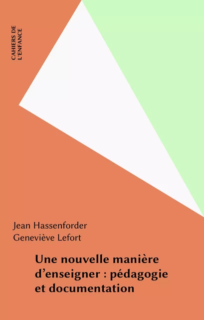 Une nouvelle manière d'enseigner : pédagogie et documentation - Jean Hassenforder, Geneviève Lefort - FeniXX réédition numérique