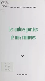 Les ombres portées de mes chimères