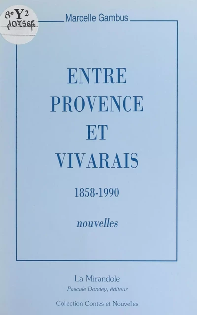 Entre Provence et Vivarais : 1858-1990 - Marcelle Gambus - FeniXX réédition numérique