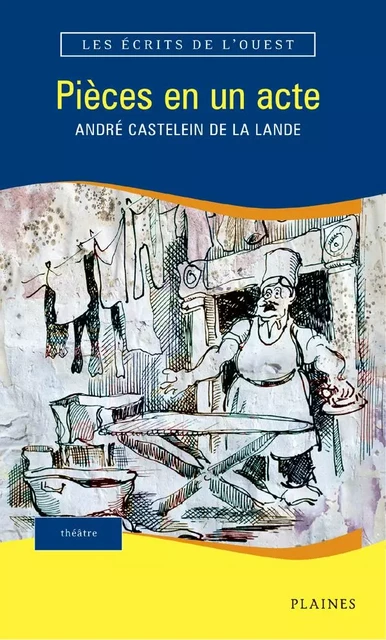 Pièces en un acte - Andre Castelein De La Lande - Éditions des Plaines