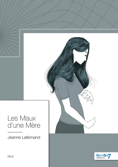 Les Maux d'une Mère - Jeanne Lallemand - Nombre7 Editions