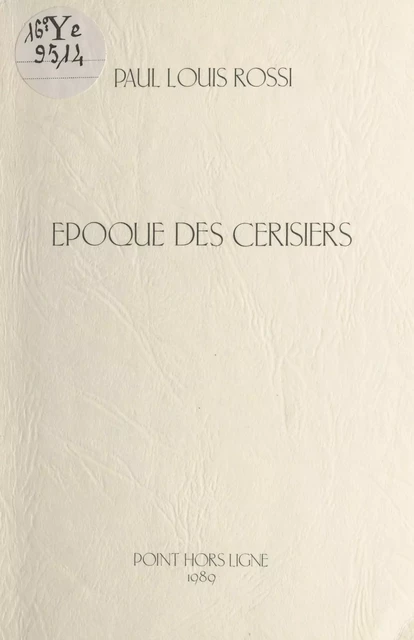 Époque des cerisiers - Paul Louis Rossi - FeniXX réédition numérique