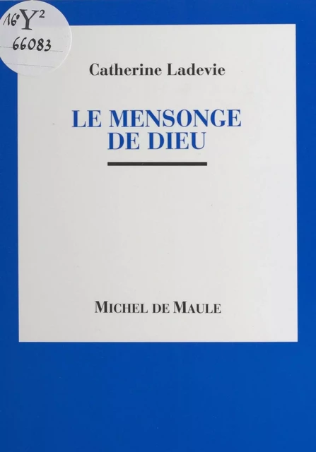 Le mensonge de Dieu - Catherine Ladevie - FeniXX réédition numérique