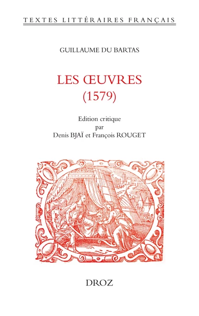 Les Œuvres (1579) - Guillaume du Bartas - Librairie Droz