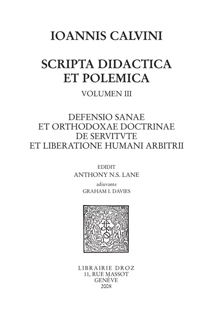 Defensio sanae et orthodoxae doctrinae de servitute et liberatione humani arbitrii. Series IV. Scripta didactica et polemica - Jean Calvin, Graham I. Davies - Librairie Droz