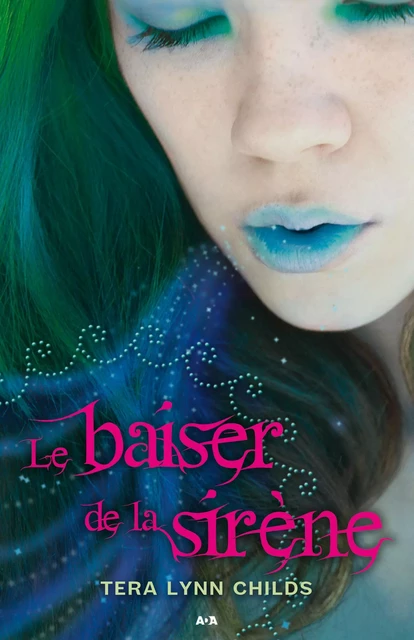 Le baiser de la sirène - Tera Lynn Childs - Éditions AdA